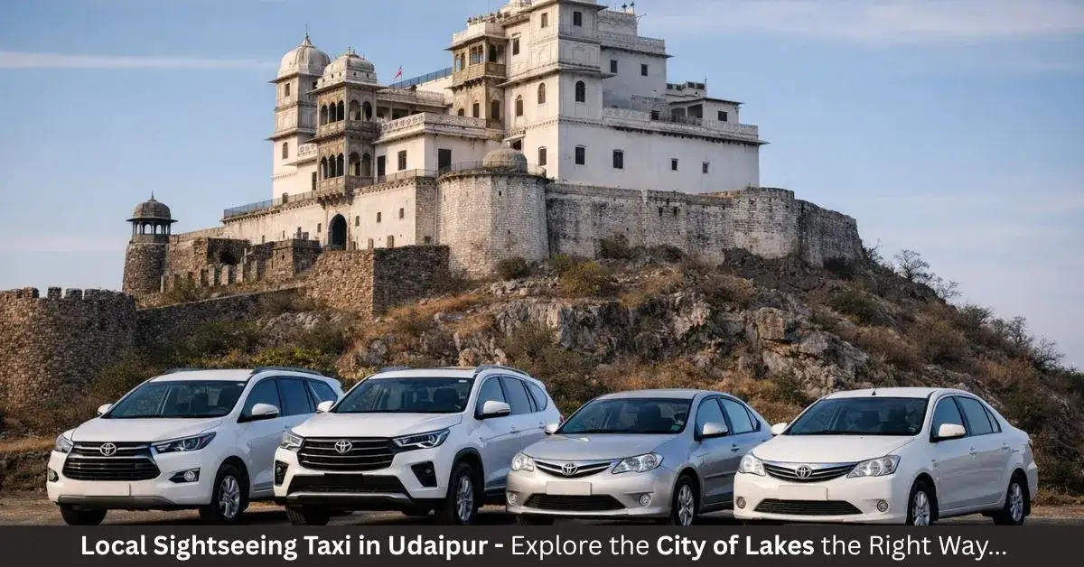 Local Sightseeing Taxi in Udaipur – Explore the City of Lakes the Right Way